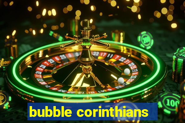 bubble corinthians