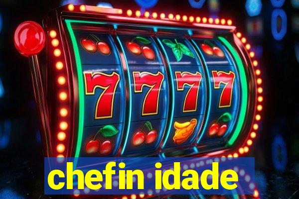 chefin idade