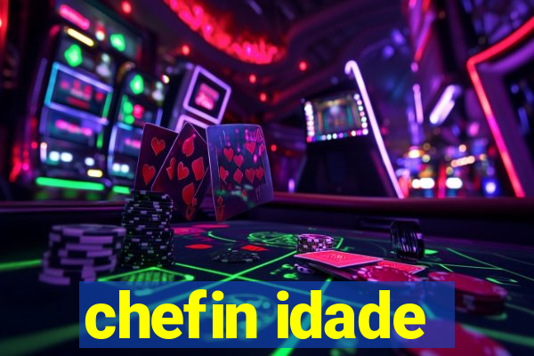 chefin idade