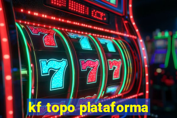 kf topo plataforma