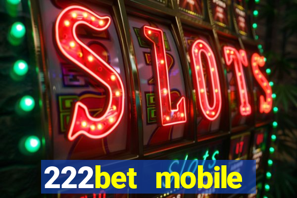 222bet mobile casino games singapore