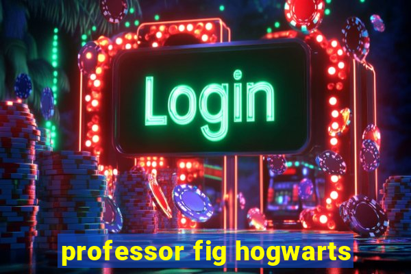 professor fig hogwarts