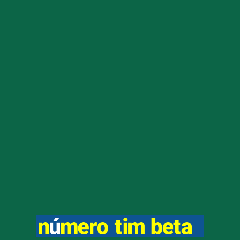 número tim beta