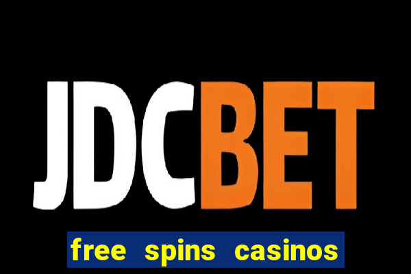 free spins casinos no deposit