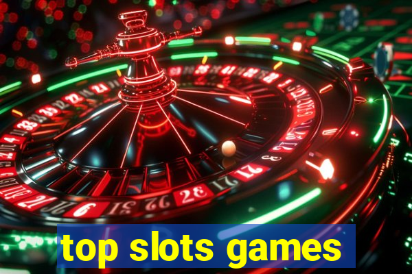 top slots games