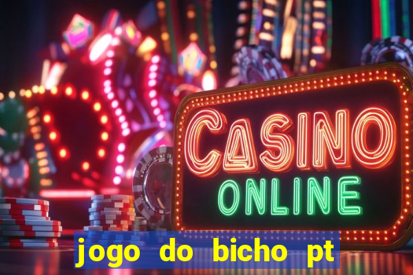 jogo do bicho pt sp 14hs hoje