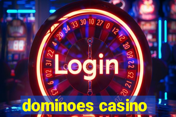 dominoes casino