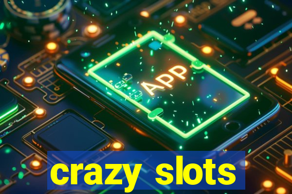 crazy slots