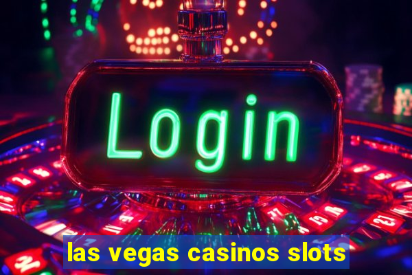 las vegas casinos slots