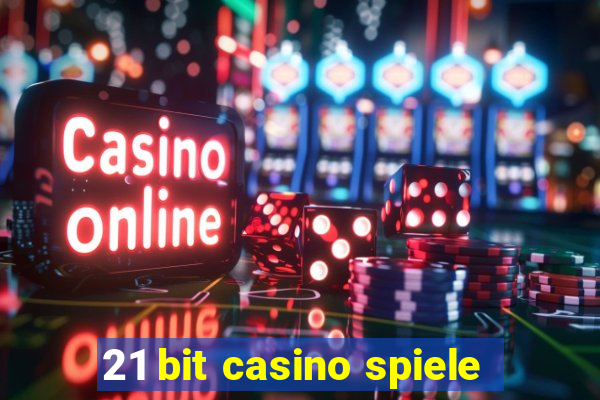 21 bit casino spiele