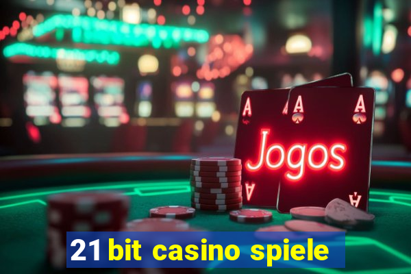 21 bit casino spiele