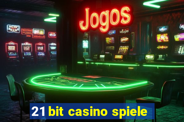 21 bit casino spiele