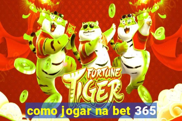 como jogar na bet 365