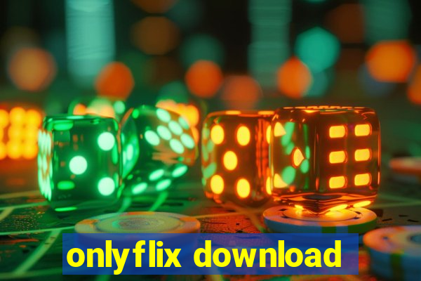 onlyflix download