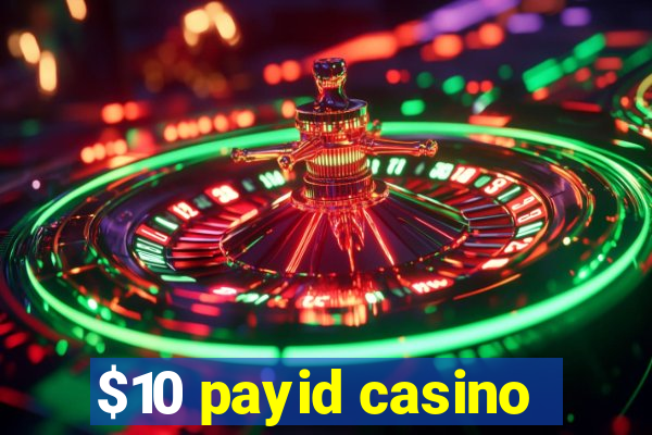 $10 payid casino