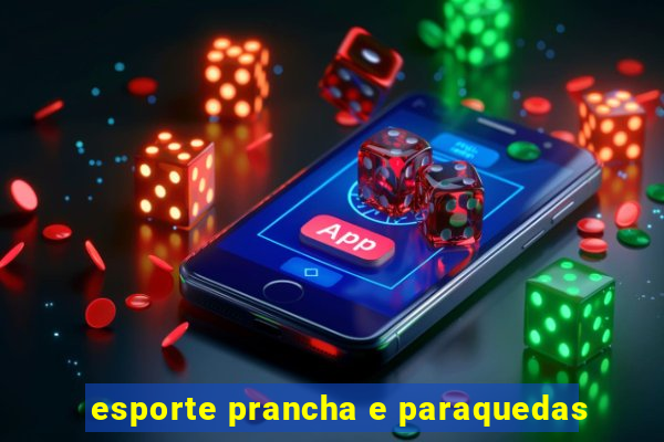 esporte prancha e paraquedas