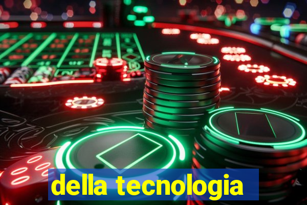 della tecnologia