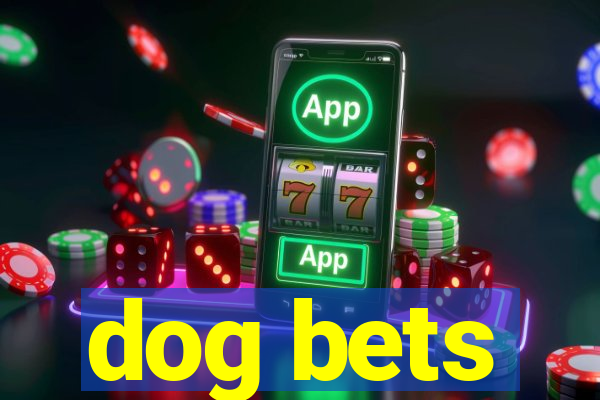 dog bets