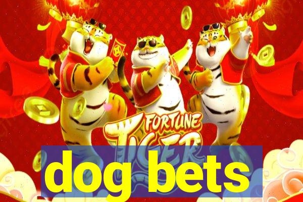 dog bets