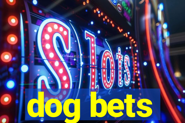 dog bets