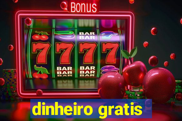 dinheiro gratis