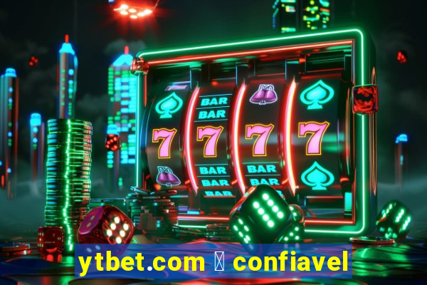 ytbet.com 茅 confiavel