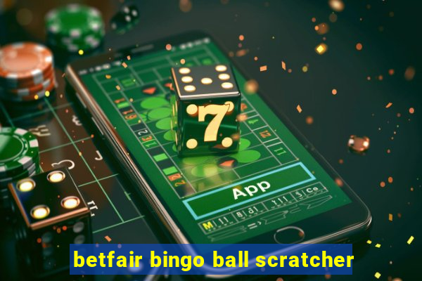 betfair bingo ball scratcher