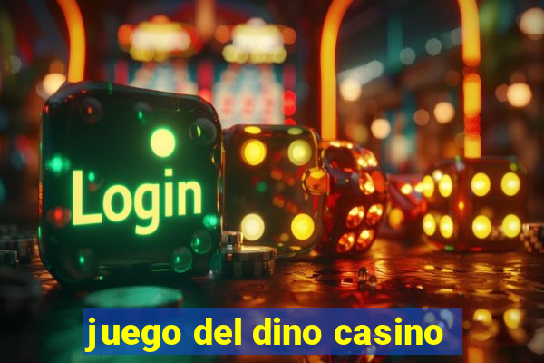 juego del dino casino