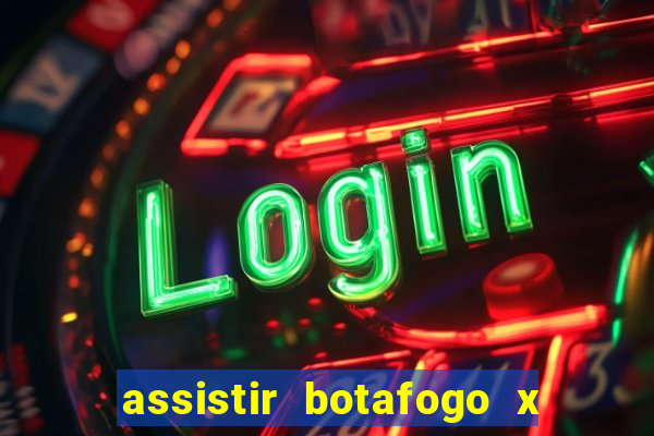 assistir botafogo x bahia ao vivo