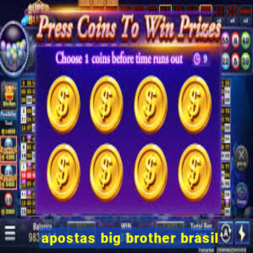 apostas big brother brasil