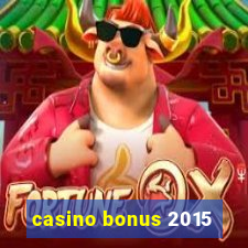 casino bonus 2015