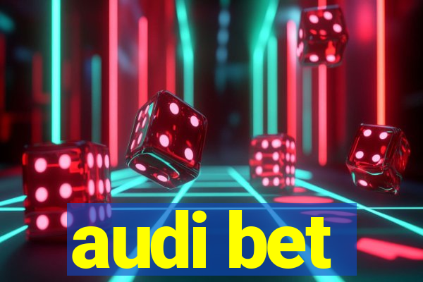 audi bet