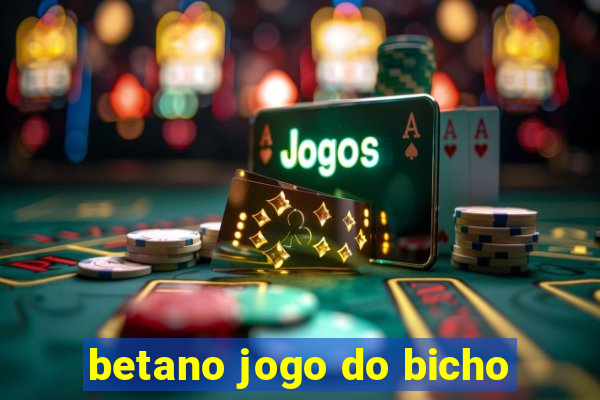 betano jogo do bicho