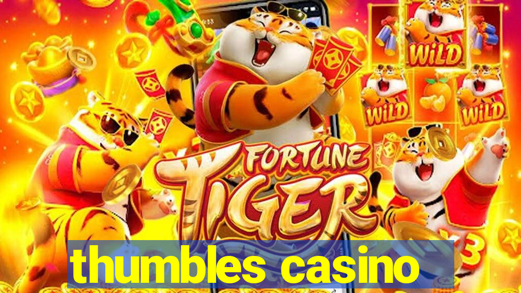 thumbles casino