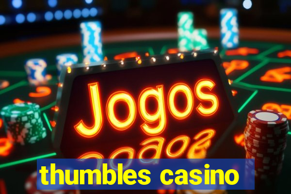 thumbles casino