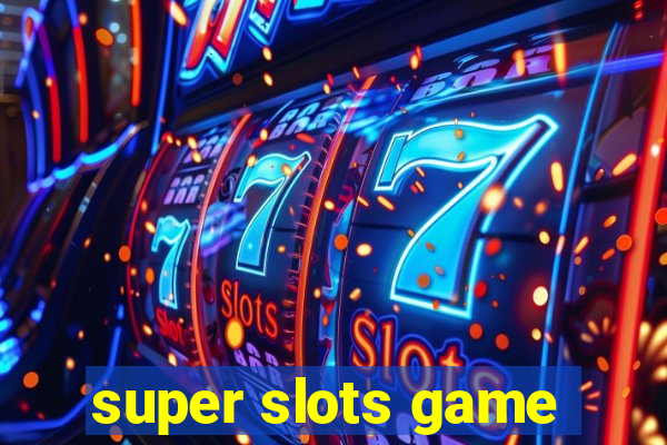 super slots game