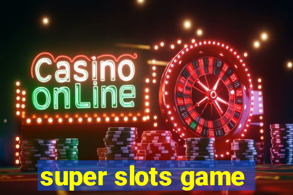 super slots game