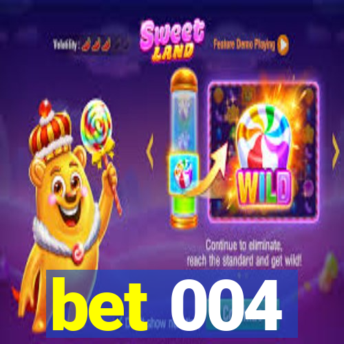 bet 004