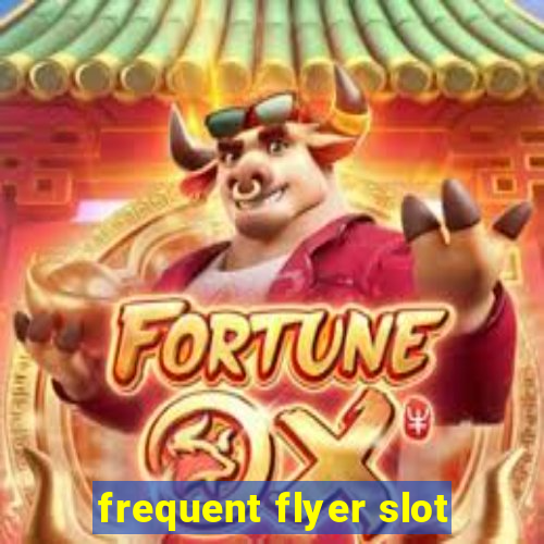 frequent flyer slot