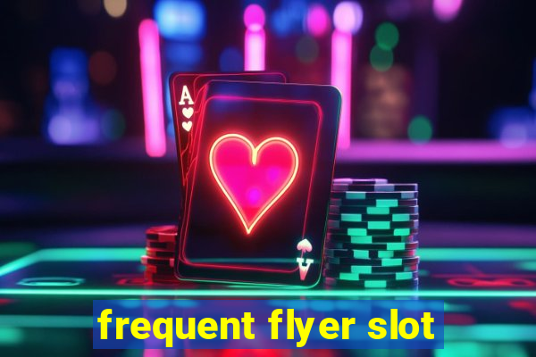 frequent flyer slot