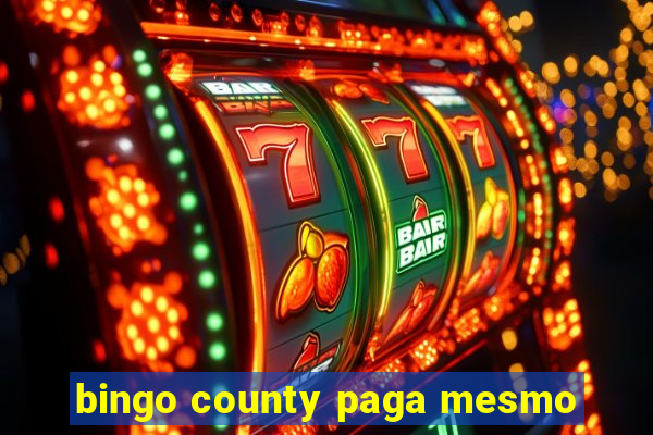 bingo county paga mesmo