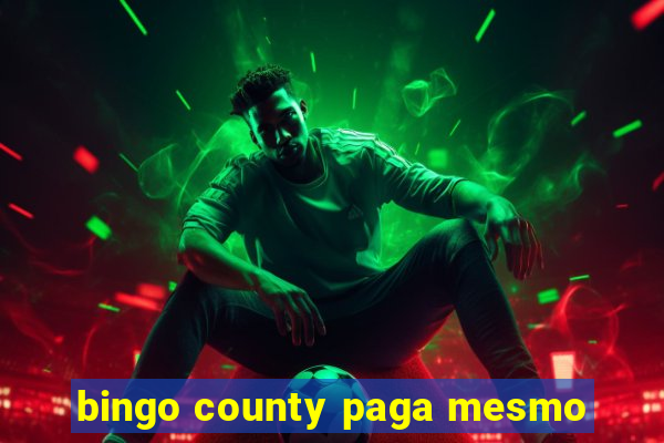 bingo county paga mesmo