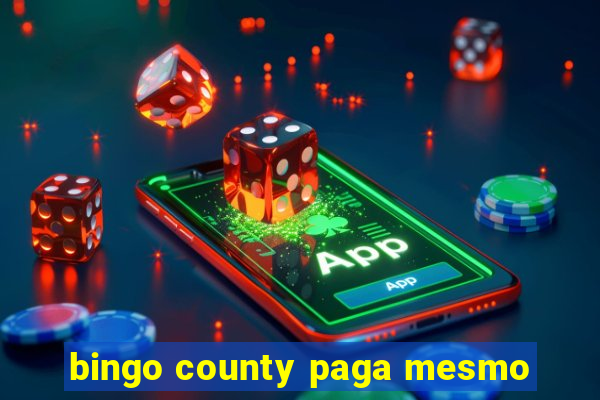 bingo county paga mesmo