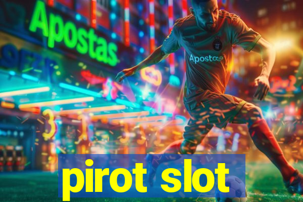 pirot slot