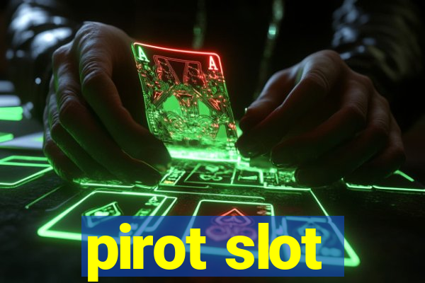 pirot slot