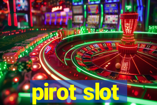 pirot slot