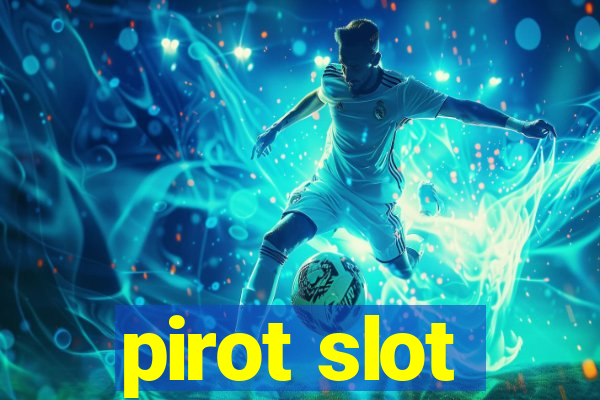 pirot slot