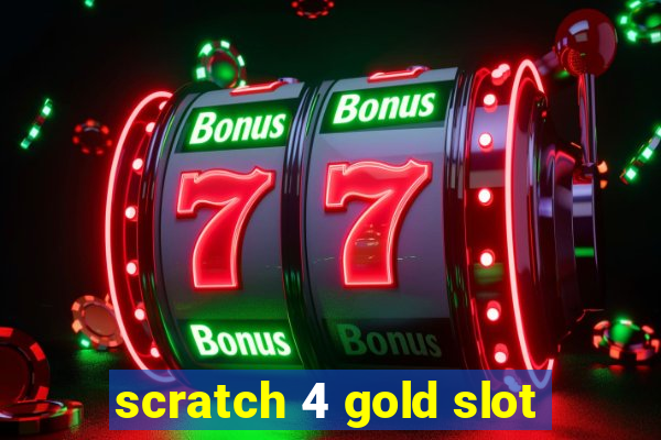 scratch 4 gold slot