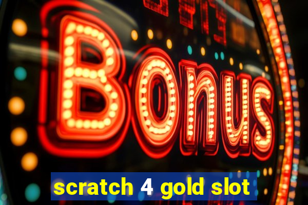 scratch 4 gold slot