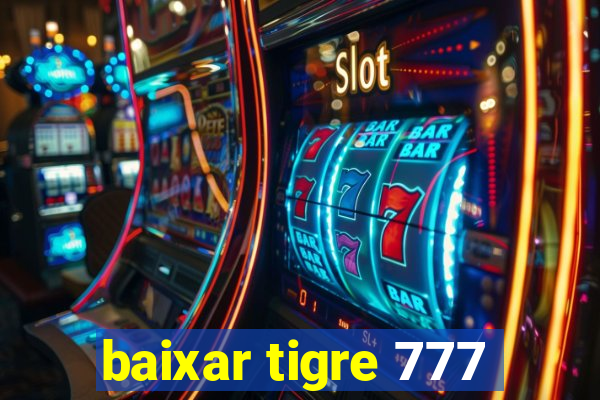 baixar tigre 777